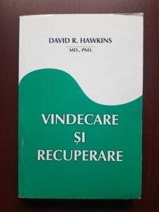 David R. Hawkins - Vindecare si recuperare