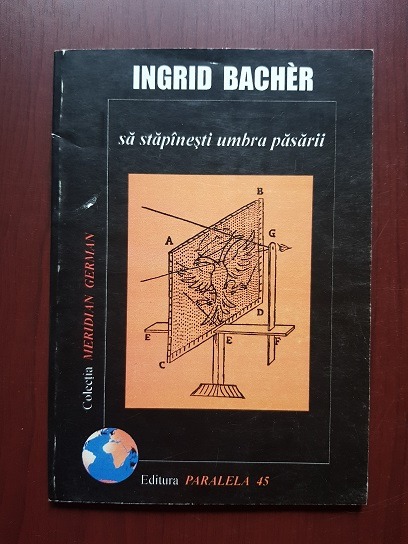 Ingrid Bacher - Sa stapanesti umbra pasarii