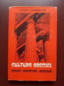 George D. Hurmuziadis - Cultura Greciei. Antica, Bizantina, Moderna