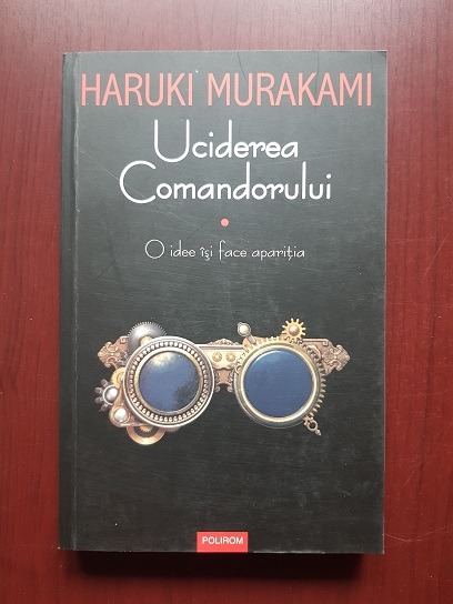 Haruki Murakami - Uciderea Comandorului. Metafora se schimba