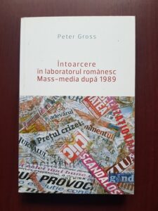Peter Gross - Intoarcere in laboratorul romanesc. Mass-media dupa 1989