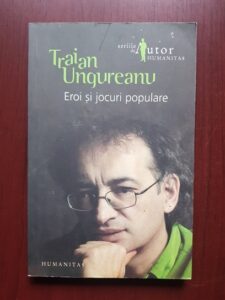 Traian Ungureanu - Eroi si jocuri populare