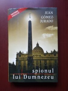 Juan Gomez Jurado - Spionul lui Dumnezeu (2007, editie cartonata)