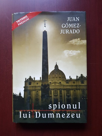 Juan Gomez Jurado - Spionul lui Dumnezeu (2007, editie cartonata)
