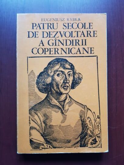 Eugeniusz Rybka - Patru secole de dezvoltare a gandirii copernicane