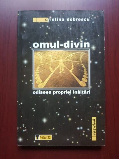 Cristina Dobrescu - Omul divin. Odiseea propriei inaltari