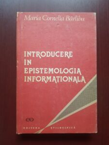 Maria Cornelia Barliba - Introducere in epistemologia informationala (1990, cu autograful si dedicatia autoarei)