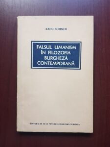 Radu Sommer - Falsul umanism in filozofia burgheza contemporana