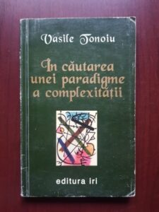 Vasile Tonoiu - In cautarea unei paradigme a complexitatii
