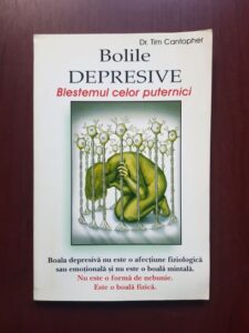 Dr. Tim Cantopher - Bolile depresive. Blestemul celor puternici