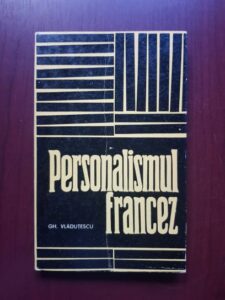 Gh. Vladutescu - Personalismul Francez. Geneza si implinire