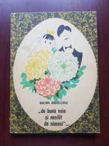 Galina Badulescu - De buna voie si nesilit de nimeni