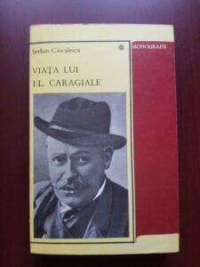 Serban Cioculescu - Viata lui Ion Luca Caragiale