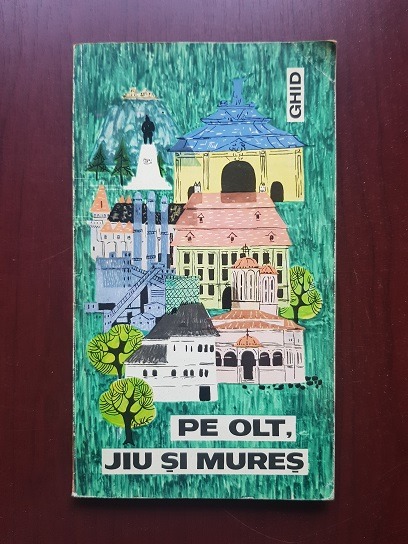 I. Tugui, N. Chesaraicu - Pe Olt, Jiu si Mures