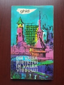 I. Constantinescu - Din Valea Bistritei in Valea Viseului. Ghid