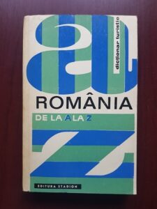 I. Constantinescu - Romania de la A la Z. Dictionar turistic