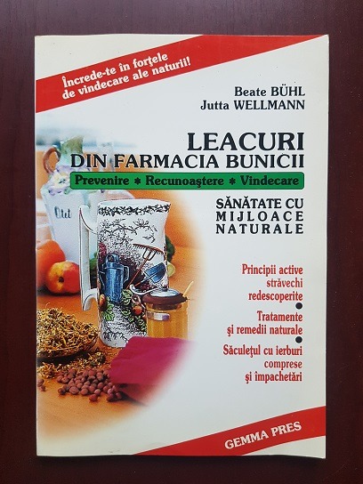 Beate Buhl, Jutta Wellmann - Leacuri din farmacia bunicii