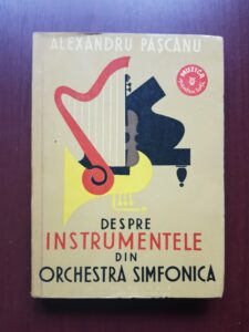 Alexandru Pascanu - Despre instrumentele din orchestra simfonica