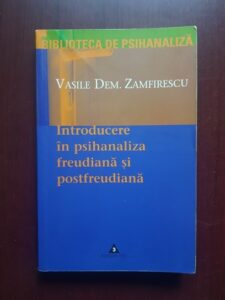 Vasile Dem. Zamfirescu - Introducere in psihanaliza freudiana si postfreudiana