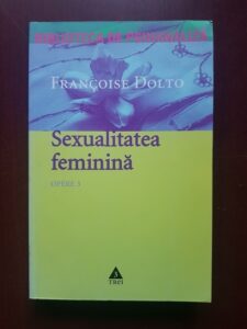 Francoise Dolto - Opere, volumul 3. Sexualitatea feminina