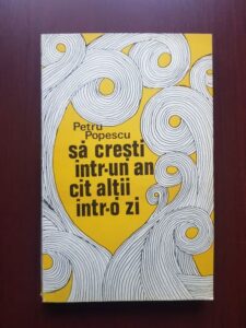 Petru Popescu - Sa cresti intr-un an cat altii intr-o zi (1973)