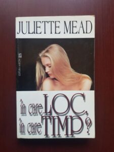 Juliette Mead - In care loc, in care timp?