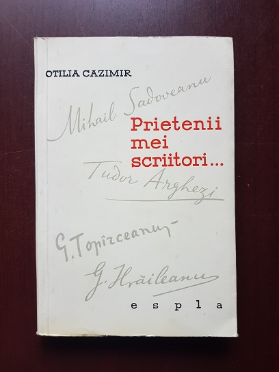 Otilia Cazimir - Prietenii mei scriitori... (1960)