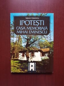 Valentin Cosereanu - Ipotesti. Casa memoriala Mihai Eminescu