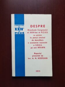 A. N. Kosighin - Despre Directivele Congresului al XXIV-lea al P. C. U. S. cu privire la planul cincinal de dezvoltare a economiei nationale a U. R. S. S. pe anii 1971 - 1975
