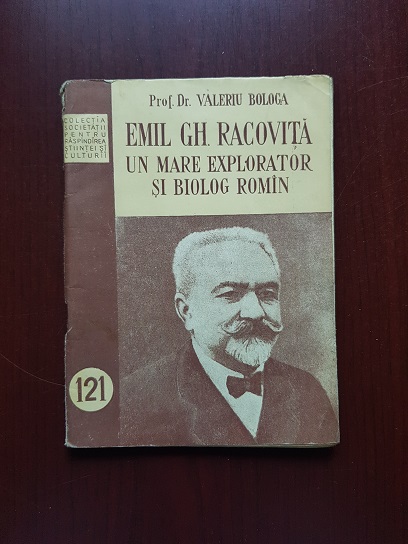 Valeriu Bologa - Emil Gh. Racovita, un mare explorator si biolog roman