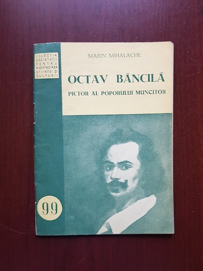 Marin Mihalache - Octav Bancila. Pictor al poporului muncitor
