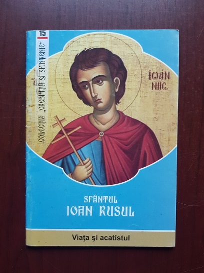 Viata si Acatistul Sfantului Marturisitor Ioan Rusul