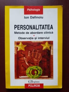 Ion Dafinoiu - Personalitatea. Metode de abordare clinica. Observatia si interviul