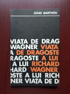 Louis Barthou - Viata de dragoste a lui Richard Wagner