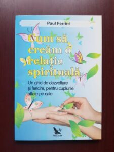 Paul Ferrini - Cum sa cream o relatie spirituala