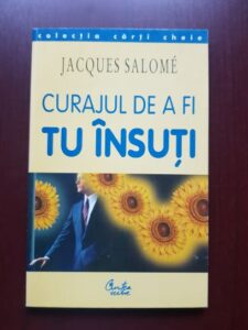 Jacques Salome - Curajul de a fi tu insuti