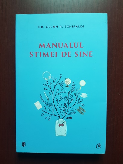 Glenn R. Schiraldi - Manualul stimei de sine