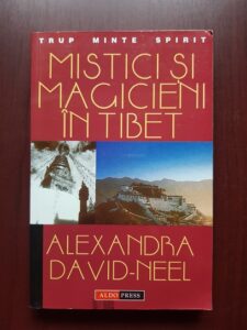 Alexandra David Neel - Mistici si magicinei in Tibet