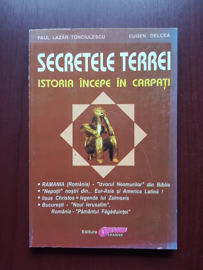 Paul Lazar Tonciulescu - Secretele Terrei. Istoria incepe in Carpati volumul 1