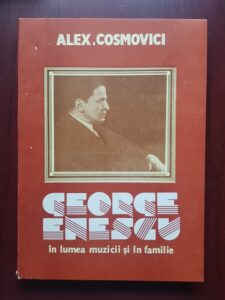Alexandru Cosmovici - George Enescu in lumea muzicii si in familie