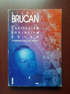 Silviu Brucan - O biografie intre doua revolutii. De la capitalism la socialism si retur