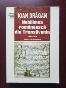 Ioan Dragan - Nobilimea romaneasca din Transilvania intre anii 1440-1514