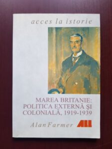 Alan Farmer - Marea Britanie: politica externa si coloniala 1919-1939