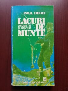 Paul Decei - Lacuri de munte. Drumetie si pescuit