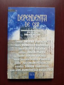 Dependenta de cer. Convorbiri duhovnicesti realizate de Fabian Anton cu Arsenie Papacioc, Doroteea Barbieru...