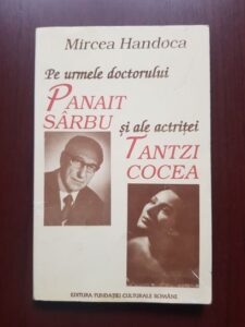 Mircea Handoca - Pe urmele doctorului Panait Sarbu si ale actritei Tantzi Cocea