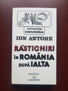 Ion Antohe - Rastigniri in Romania dupa Ialta