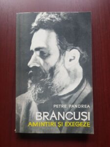 Petre Pandrea - Brancusi. Amintiri si exegeze