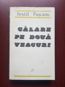 Sextil Puscariu - Calare pe doua veacuri. Amintiri din tinerete (1895-1906)