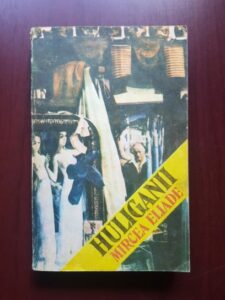 Mircea Eliade - Huliganii